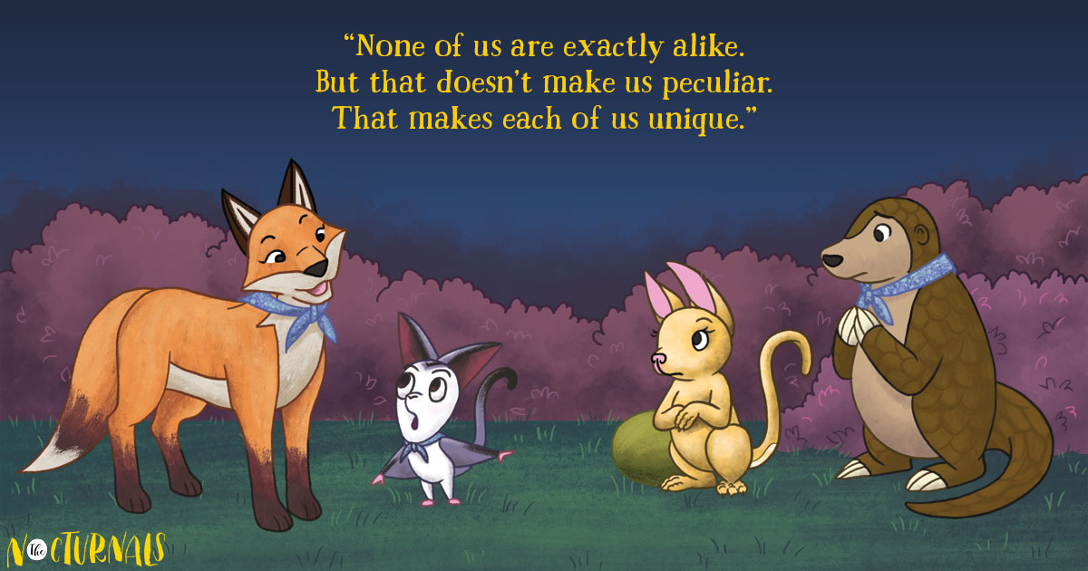 Dawn, a fox, looks at Bismark, a sugar glider, who is pointing towards Penny, a possum, who is standing in front of Tobin, a pangolin. Written above the background of purple bushes is the quote: â€œNone of us are exactly alike. But that doesnâ€™t make us peculiar. That makes each of us unique.â€ 