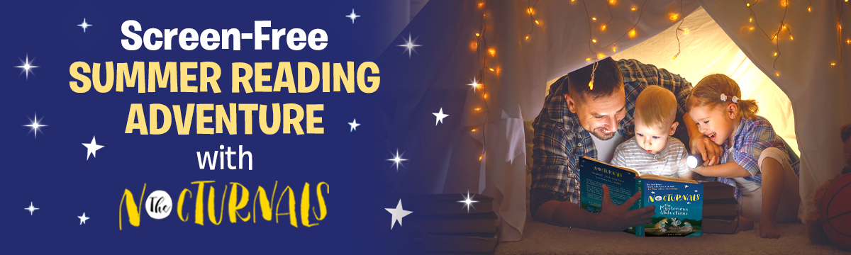 Text reads "screen-free summer reading adventure with The Nocturnals" next to a father reading The Mysterious Abductions with two kids under a blanket fort.